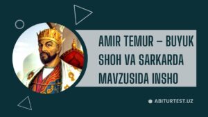 Amir Temur — adolat timsoli, buyuk sarkarda
