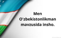 Читать далее о этой статье Men O’zbekistonlikman mavzusida insho