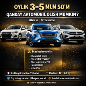 OYLIK 3–5 MLN SO‘M BILAN QANDAY AVTOMOBIL OLISH MUMKIN?
